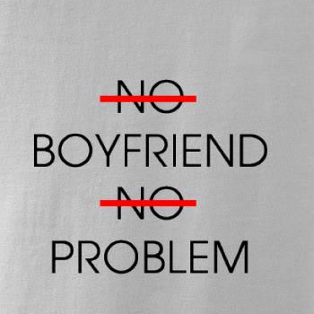 No boyfriend no problem