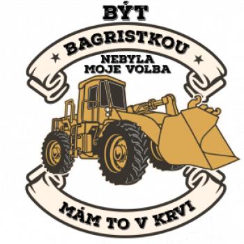 Nakladač - Být bagristkou nebyla moje volba - potisk pro ženu