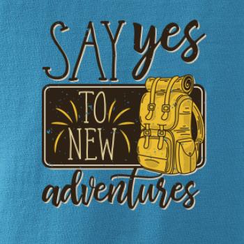 Say yes to new Adventures Say yes to new Adventures
