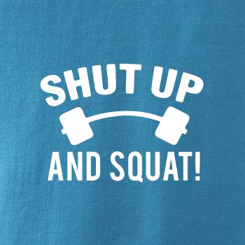 Shut up and squat