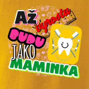 Až vyrostu budu jako maminka - zubařka