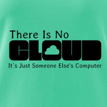 There Is No Cloud Its Just Someone Else's Computer