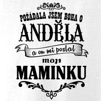 Požádal - a jsem boha o anděla a on mi poslal moji maminku Požádal - a jsem boha o anděla a on mi poslal moji maminku