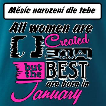 All woman are created - best (vlastní nápis měsíc narození)