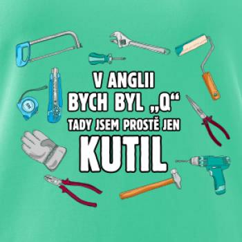 V Anglii bych byl Q tady kutil