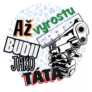 Až vyrostu budu jako táta - zbraň