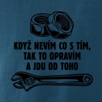 Když nevím co s tím, tak to opravím a jdu od toho