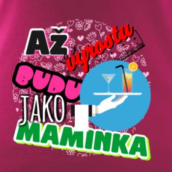 Až vyrostu budu jako maminka - servírka