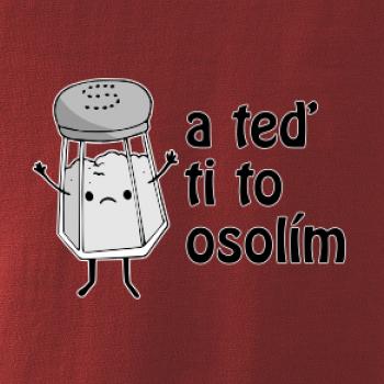 A teď ti to osolím