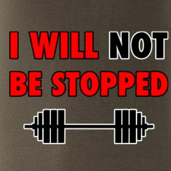 I will not be stopped