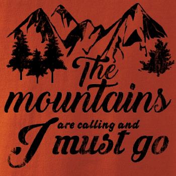 The mountains are calling and i must go The mountains are calling and i must go