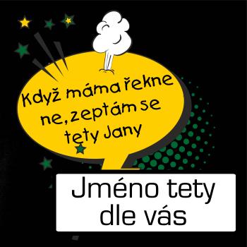 Když máma řekne ne, zeptám se tety BAREVNÉ (vlastní nápis - jméno)