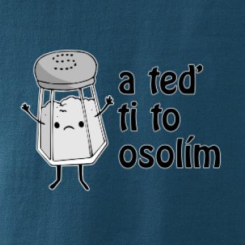 A teď ti to osolím