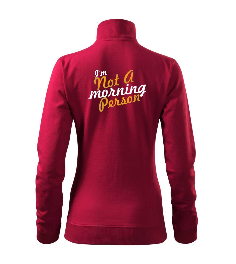 I\'m not a morning person - Mikina dámská Viva bez kapuce