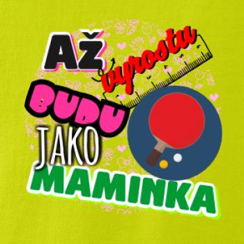 Až vyrostu budu jako maminka - ping pong