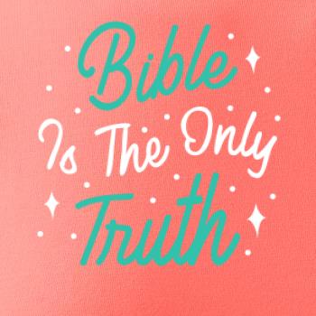 Bible is the only truth