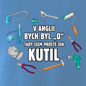 V Anglii bych byl Q tady kutil