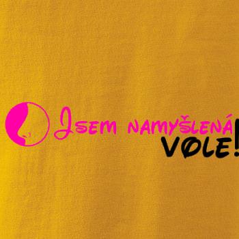 Jsem namyšlená vole!