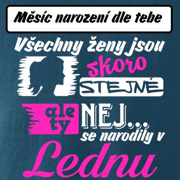 Všechny ženy jsou skoro stejné - Nej...  (vlastní nápis měsíc narození)