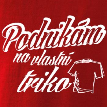 Podnikám na vlastní triko Podnikám na vlastní triko