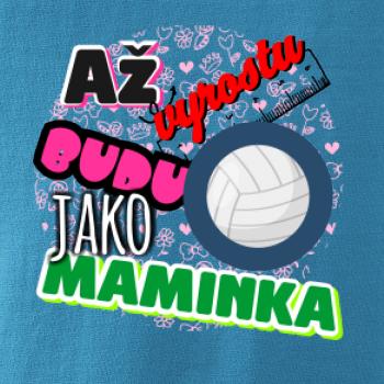 Až vyrostu budu jako maminka - volejbal