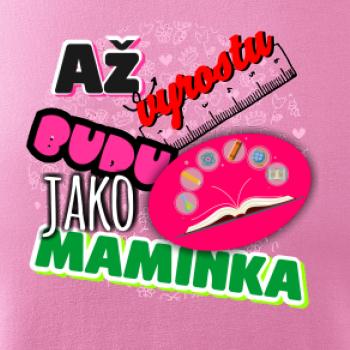 Až vyrostu budu jako maminka - učitelka