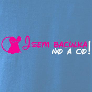 Jsem baculka no a co!