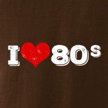 I love 80s