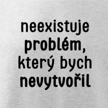 Neexistuje problém, který bych nevytvořil ON a ONA