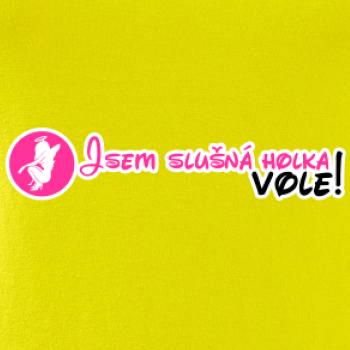 Jsem slušná holka, vole!
