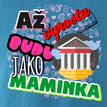 Až vyrostu budu jako maminka - bankéřka
