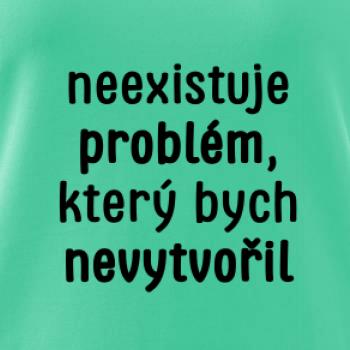 Neexistuje problém, který bych nevytvořil ON a ONA