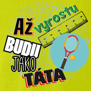 Až vyrostu budu jako táta - Tenis raketa