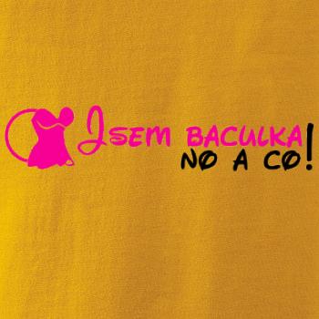 Jsem baculka no a co!