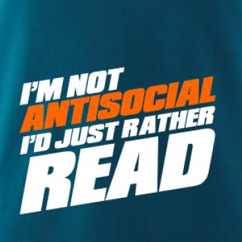 I'm not antisocial i'd just rather read I'm not antisocial i'd just rather read
