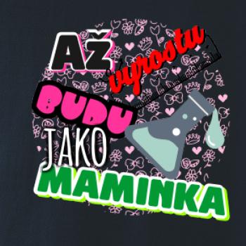 Až vyrostu budu jako maminka - chemik