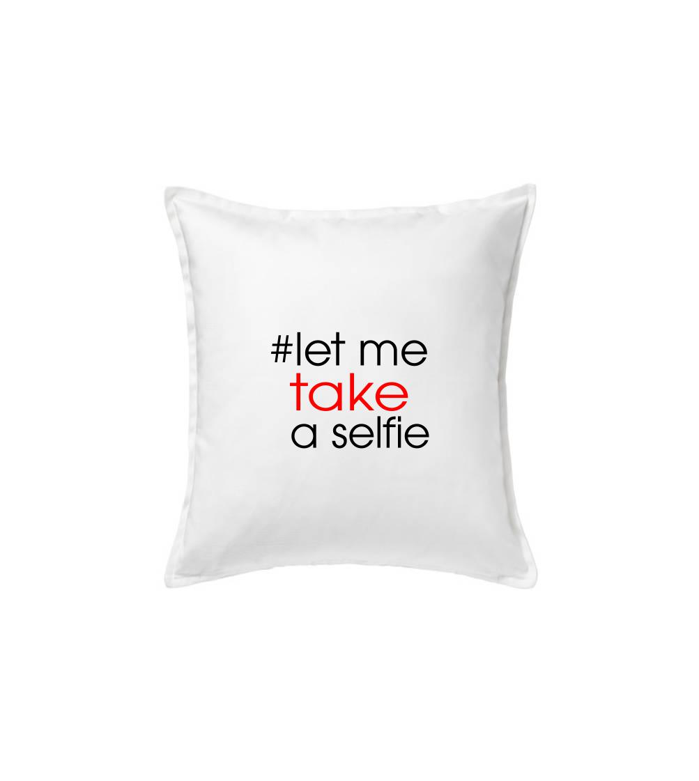 Hashtag let me take a selfie