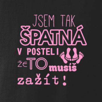Jsem tak špatný v posteli - jsem tak špatná v posteli