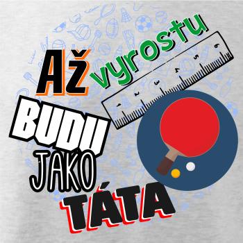 Až vyrostu budu jako táta - Stolní tenis pálka