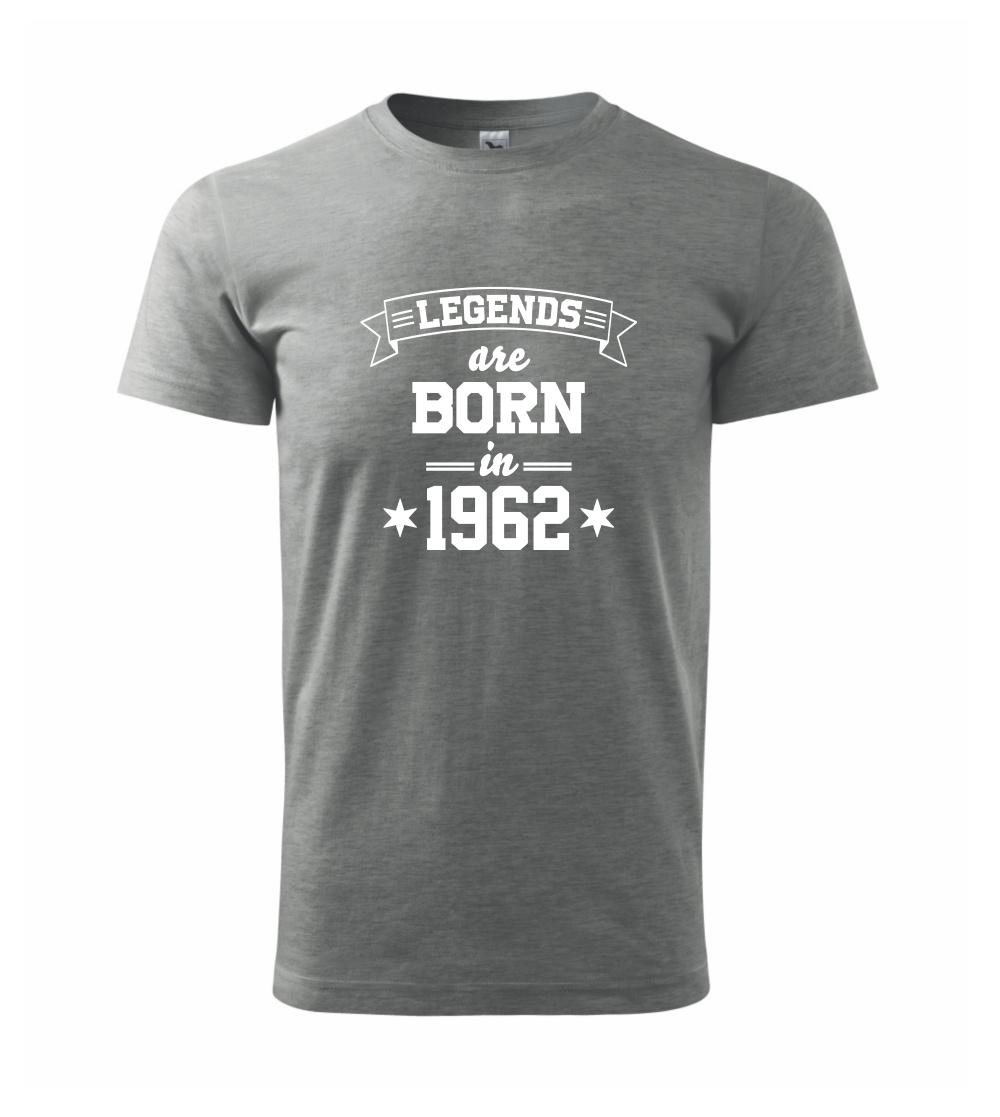 Legends are born in 1962 Legends are born in 1962