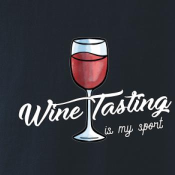 Wine tasting is my sport Wine tasting is my sport