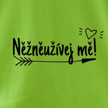 Něžněužívej mě!