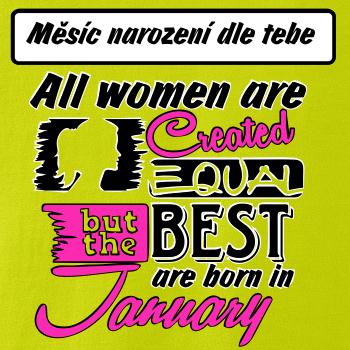 All woman are created - best (vlastní nápis měsíc narození)