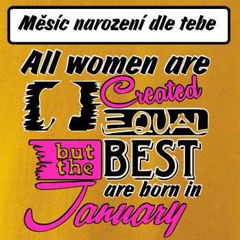 All woman are created - best (vlastní nápis měsíc narození)