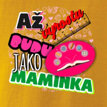 Až vyrostu budu jako maminka - učitelka