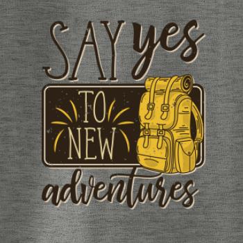 Say yes to new Adventures Say yes to new Adventures