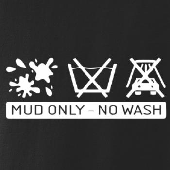 Mud Only - No wash Mud Only - No wash