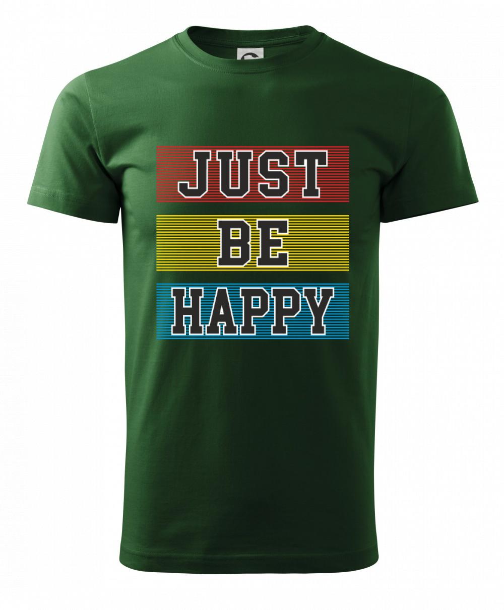 Just be happy Just be happy