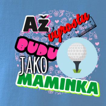 Až vyrostu budu jako maminka - golf