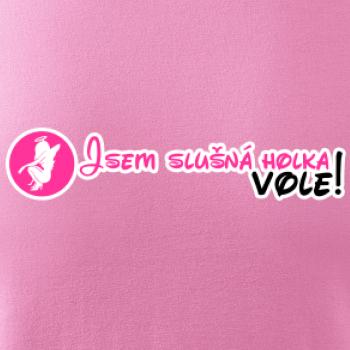 Jsem slušná holka, vole!
